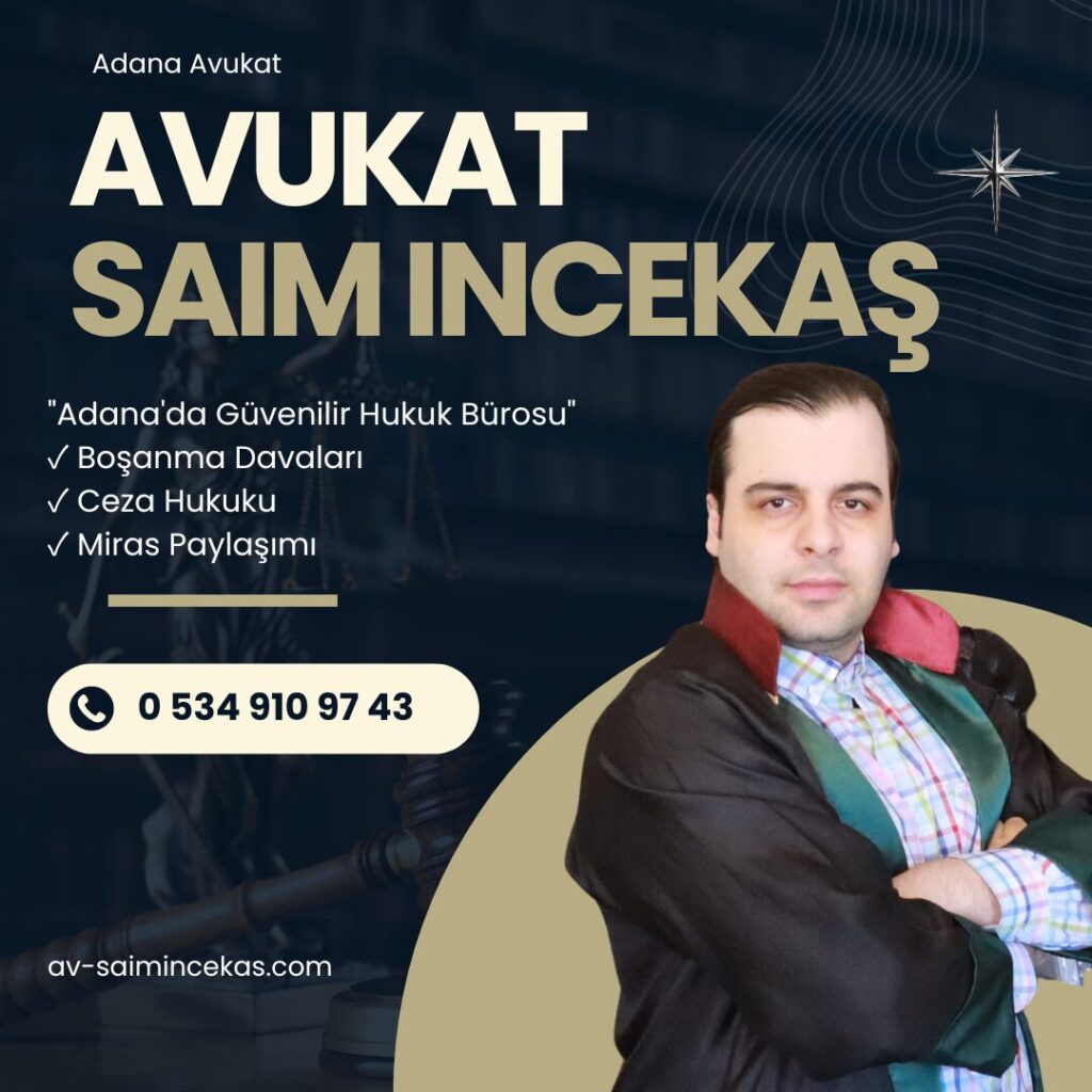 Adana Avukat Saim İncekaş – Adana Boşanma Avukatı, Ceza Avukatı
